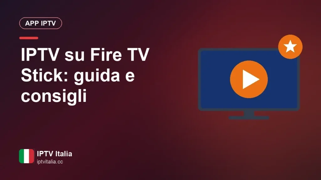 IPTV su Fire TV Stick: guida e consigli
