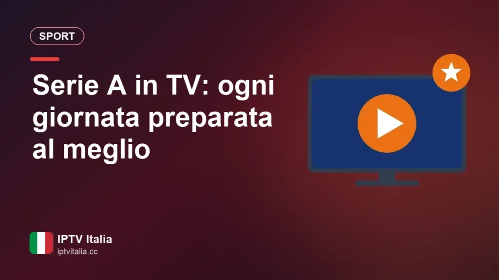 Serie A in TV: ogni giornata preparata al meglio