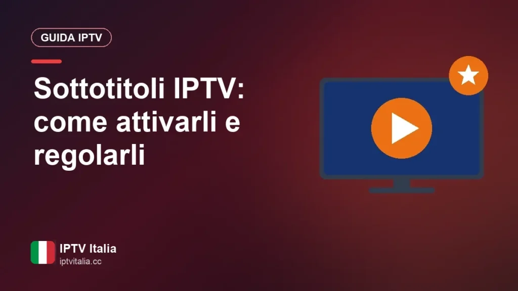 Sottotitoli IPTV: come attivarli e regolarli